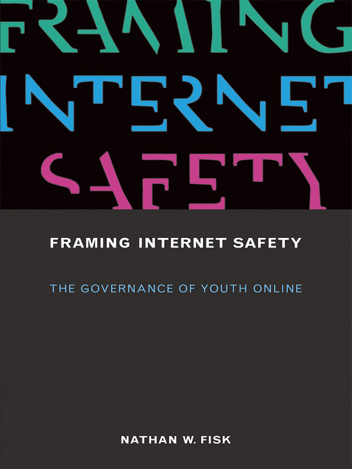Title details for Framing Internet Safety by Nathan W. Fisk - Available